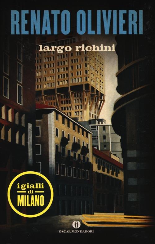 Largo Richini. I gialli di Milano - Renato Olivieri - copertina