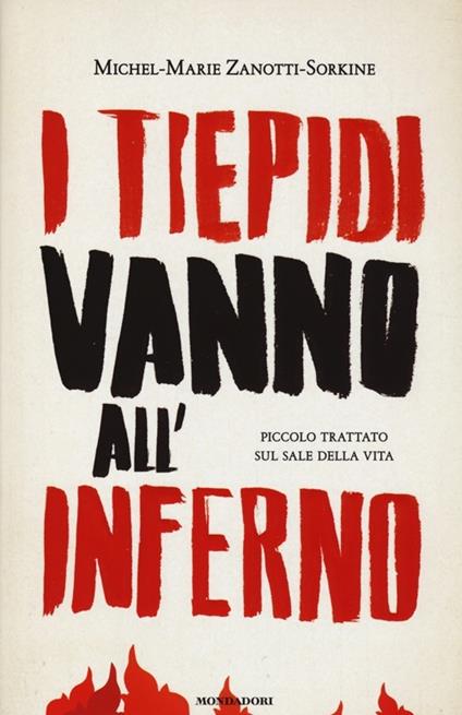 I tiepidi vanno all'inferno. Piccolo trattato sul sale della vita - Michel-Marie Zanotti-Sorkine - copertina