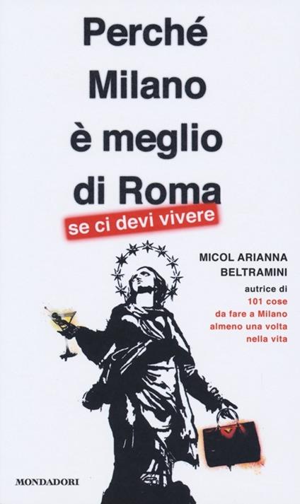Perché Milano è meglio di Roma (se ci devi vivere) - Micol Arianna Beltramini - copertina