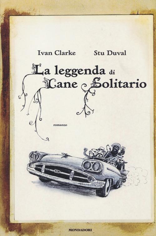 La leggenda di Cane Solitario - Ivan Clarke,Stu Duval - 2