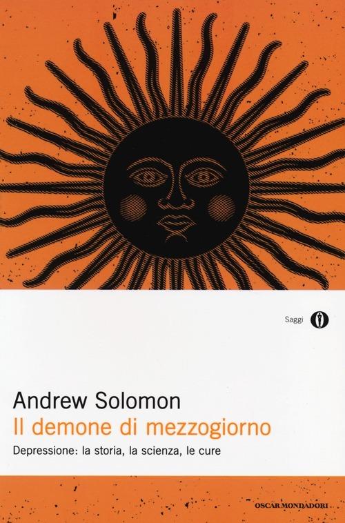 Il demone di mezzogiorno. Depressione: la storia, la scienza, le cure - Andrew Solomon - copertina