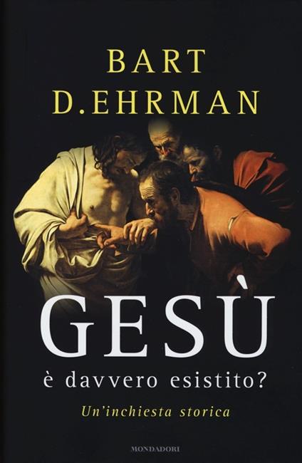 Gesù è davvero esistito? Un'inchiesta storica - Bart D. Ehrman - copertina