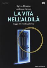 La vita nell'aldilà. Viaggio oltre l'esistenza terrena