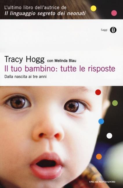 Il tuo bambino: tutte le risposte. Dalla nascita ai tre anni - Tracy Hogg,Melinda Blau - copertina