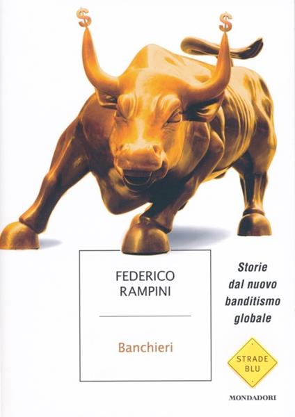 Banchieri. Storie dal nuovo banditismo globale - Federico Rampini - copertina