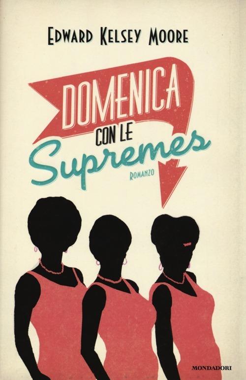 Domenica con le Supremes - Edward K. Moore - copertina