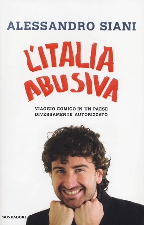 L' Italia abusiva. Viaggio comico in un paese diversamente autorizzato - Alessandro Siani - 6