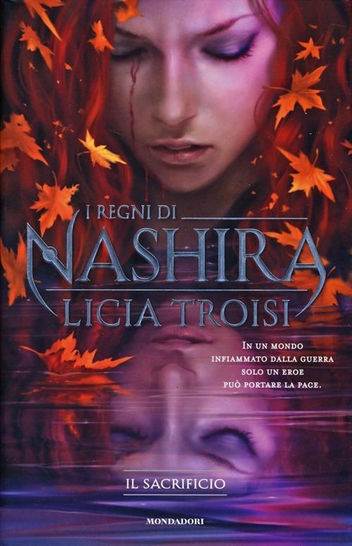 Il sacrificio. I regni di Nashira. Vol. 3 - Licia Troisi - copertina