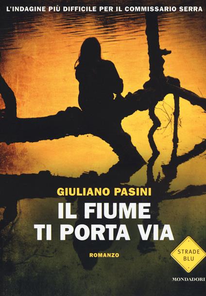 Il fiume ti porta via - Giuliano Pasini - copertina