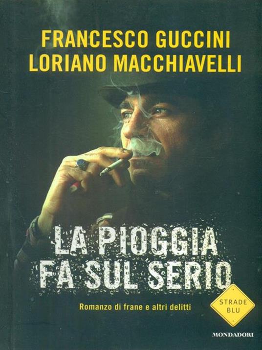 La pioggia fa sul serio. Romanzo di frane e altri delitti - Francesco Guccini,Loriano Macchiavelli - 3