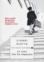 Le cose che ho imparato. Storie, incontri ed esperienze che mi hanno insegnato a vivere