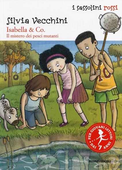Isabella & Co. Il mistero dei pesci mutanti. Ediz. illustrata - Silvia Vecchini - copertina