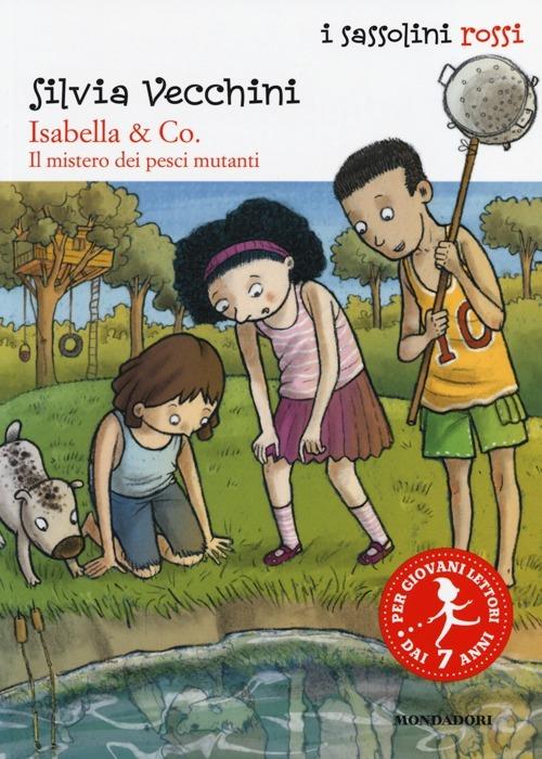 Isabella & Co. Il mistero dei pesci mutanti. Ediz. illustrata - Silvia Vecchini - copertina