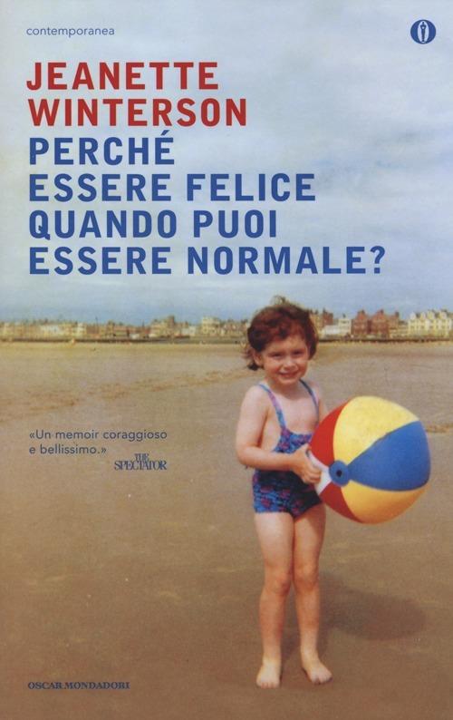 Perché essere felice quando puoi essere normale? - Jeanette Winterson - copertina