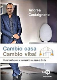 Cambio casa, cambio vita! - Andrea Castrignano - copertina