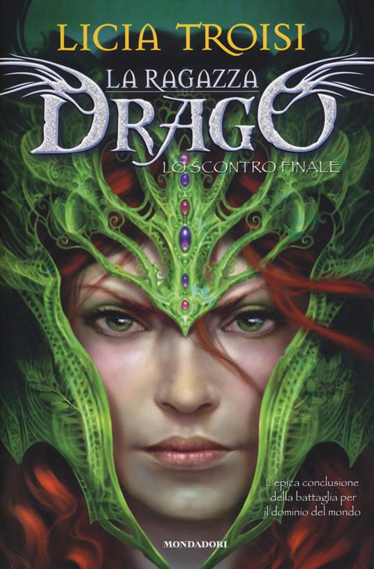 Lo scontro finale. La ragazza drago - Licia Troisi - copertina