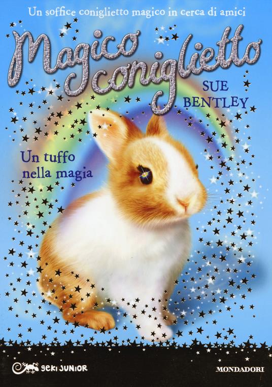 Un tuffo nella magia. Magico coniglietto. Vol. 5 - Sue Bentley - copertina
