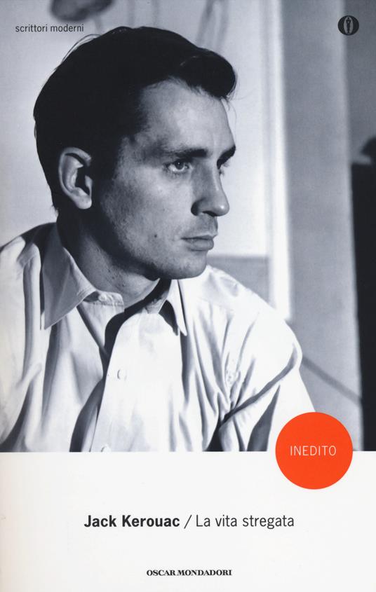La vita stregata e altri scritti - Jack Kerouac - copertina
