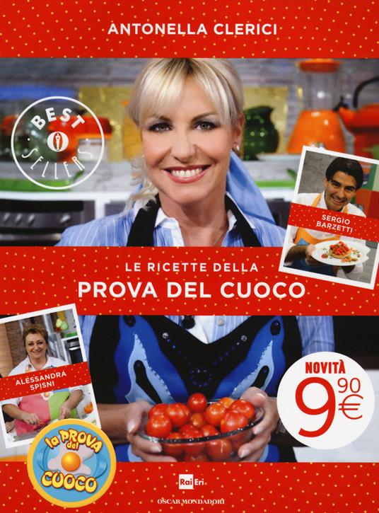 Le ricette della Prova del cuoco - Antonella Clerici,Alessandra Spisni,Sergio Barzetti - copertina