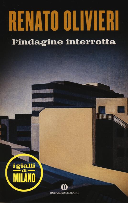 L' indagine interrotta. I gialli di Milano - Renato Olivieri - copertina