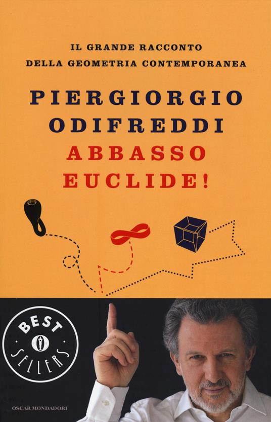 Abbasso Euclide! Il grande racconto della geometria contemporanea. Ediz. illustrata - Piergiorgio Odifreddi - copertina
