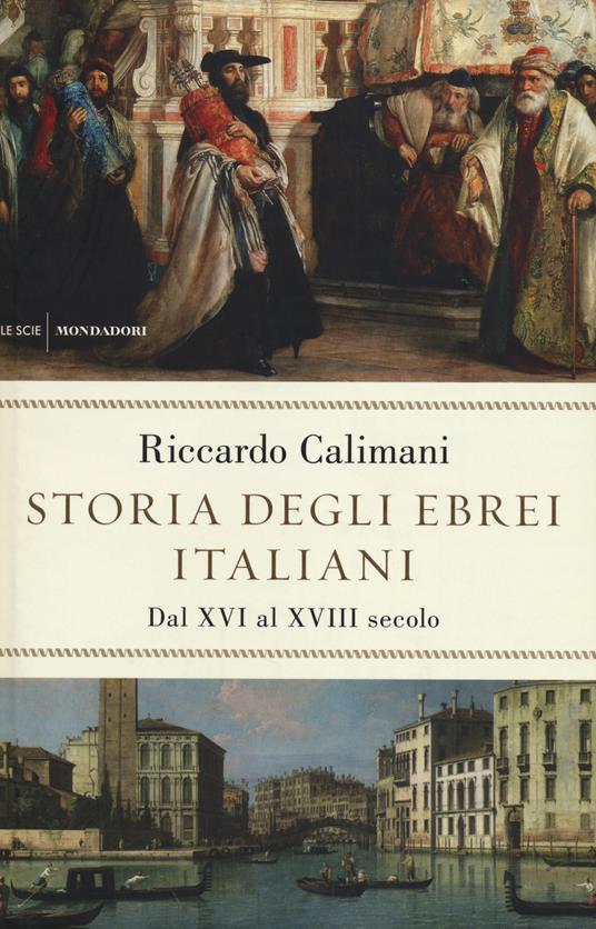 Storia degli ebrei italiani. Vol. 2: Dal XVI al XVIII secolo. - Riccardo Calimani - copertina