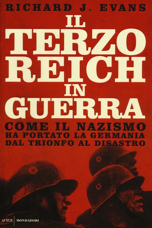 Il Terzo Reich in guerra. Come il nazismo ha portato la Germania dal trionfo al disastro - Richard J. Evans - copertina