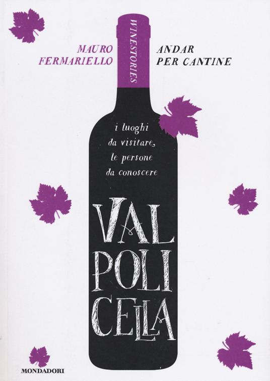 Valpolicella. Andar per cantine. Winestories - Mauro Fermariello - copertina