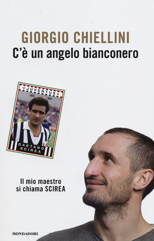 C'è un angelo bianconero. Il mio maestro si chiama Scirea - Giorgio Chiellini,Pierangelo Sapegno - copertina