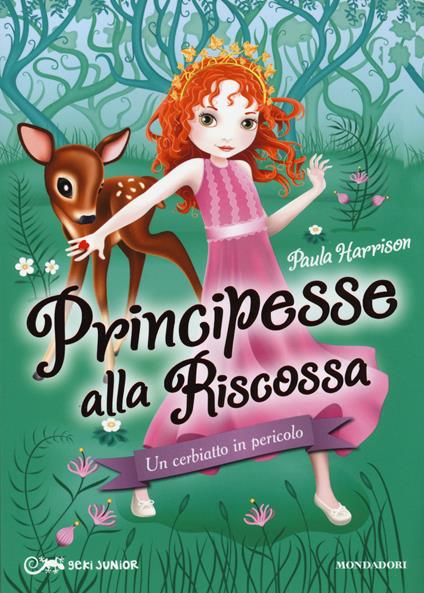 Un cerbiatto in pericolo. Principesse alla riscossa. Vol. 1 - Paula Harrison - copertina