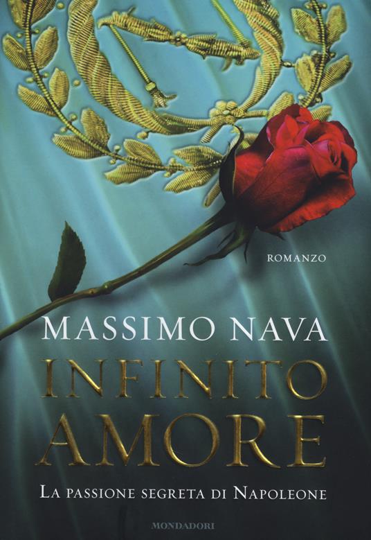 Infinito amore. La passione segreta di Napoleone - Massimo Nava - copertina