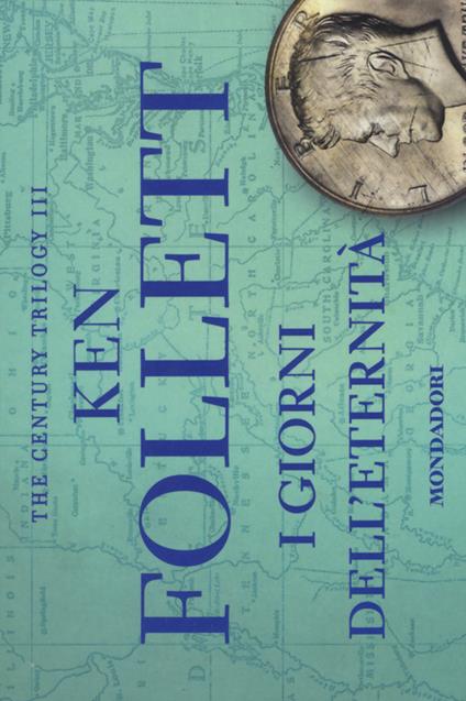 I giorni dell'eternità. The century trilogy. Vol. 3 - Ken Follett - copertina