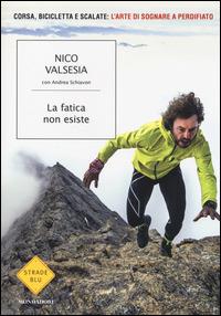 La fatica non esiste - Nico Valsesia,Andrea Schiavon - copertina