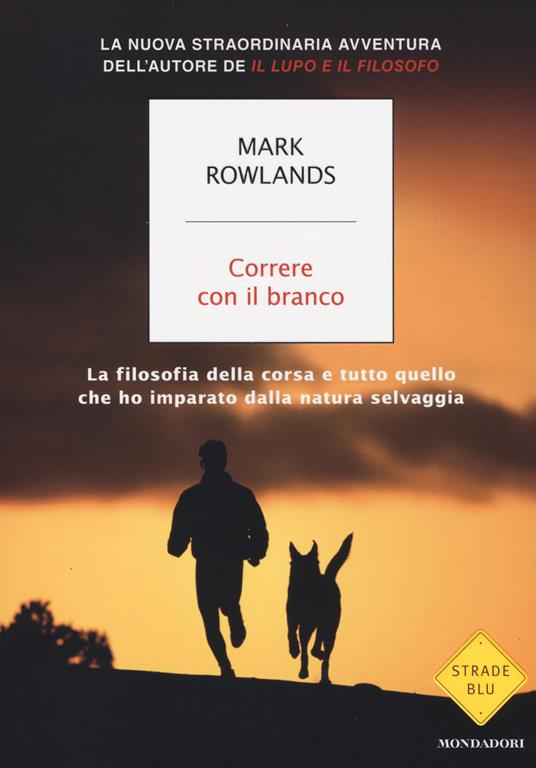 Correre con il branco. La filosofia della corsa e tutto quello che ho imparato dalla natura selvaggia - Mark Rowlands - copertina