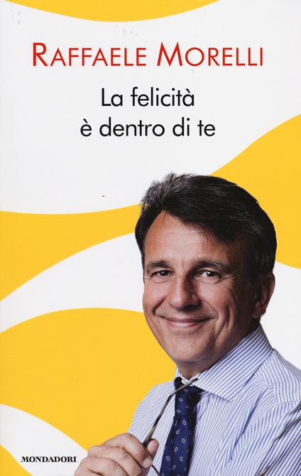 La felicità è dentro di te - Raffaele Morelli - copertina