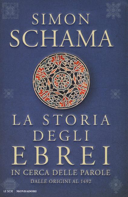 La storia degli ebrei. In cerca delle parole. Dalle origini al 1492 - Simon Schama - copertina