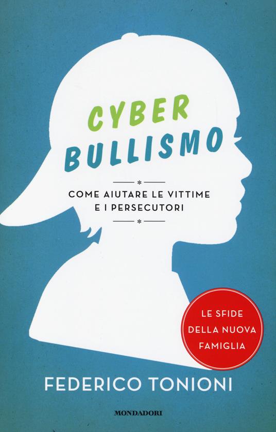Cyberbullismo. Come aiutare le vittime e i persecutori - Federico Tonioni - copertina