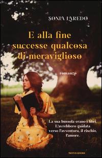 E alla fine successe qualcosa di meraviglioso - Sonia Laredo - copertina