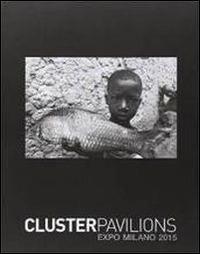 Cluster Pavilions. Expo Milano 2015 - copertina