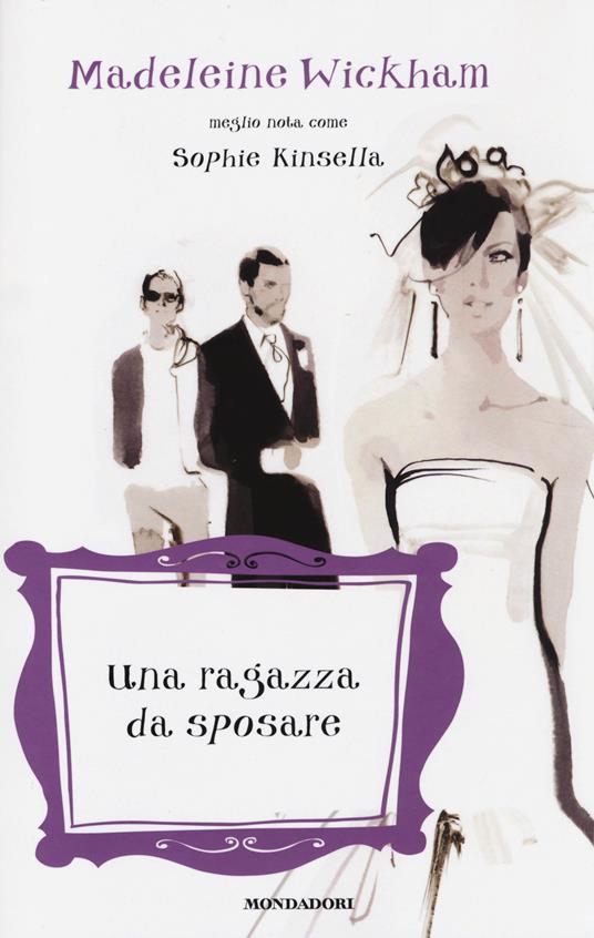 Una ragazza da sposare - Madeleine Wickham - copertina