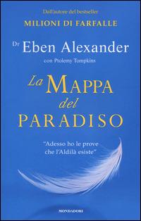 La mappa del paradiso - Eben Alexander,Ptolemy Tompkins - copertina