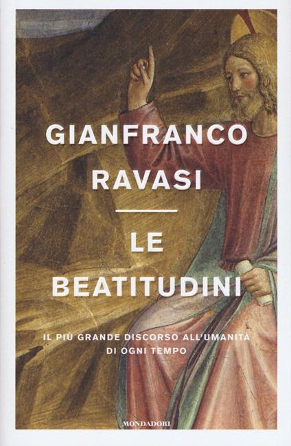 Le beatitudini. Il più grande discorso all'umanità di ogni tempo - Gianfranco Ravasi - copertina