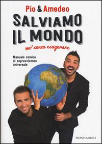 Salviamo il mondo mo' senza esagerare - Pio & Amedeo - copertina