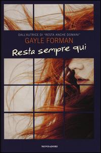 Resta sempre qui - Gayle Forman - copertina