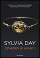 Chiedimi di amarti - Sylvia Day - 3