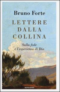 Lettere dalla collina. Sulla fede e l'esperienza di Dio - Bruno Forte - copertina