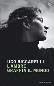 Libro L' amore graffia il mondo Ugo Riccarelli