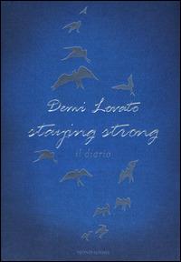  Staying strong. Il diario -  Demi Lovato - copertina