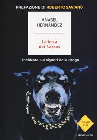 La terra dei Narcos. Inchiesta sui signori della droga - Anabel Hernández - copertina