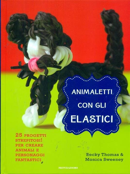 Animaletti con gli elastici - Becky Thomas,Monica Sweeney - copertina